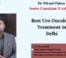 Best Uro Cancer Treatment in Delhi